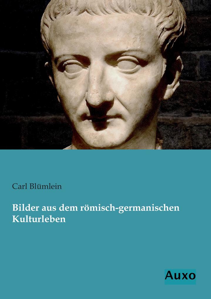 Bilder aus dem römisch-germanischen Kulturleben