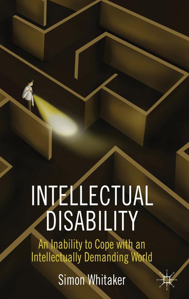 Intellectual Disability: An Inability to Cope with an Intellectually Demanding World - S. Whitaker