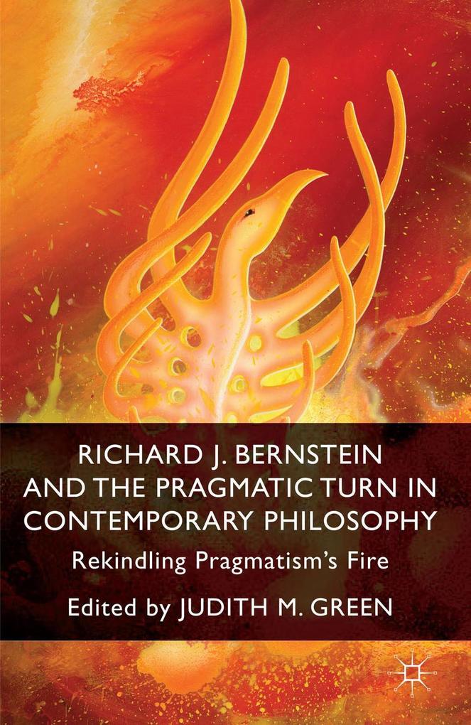Richard J. Bernstein and the Pragmatist Turn in Contemporary Philosophy