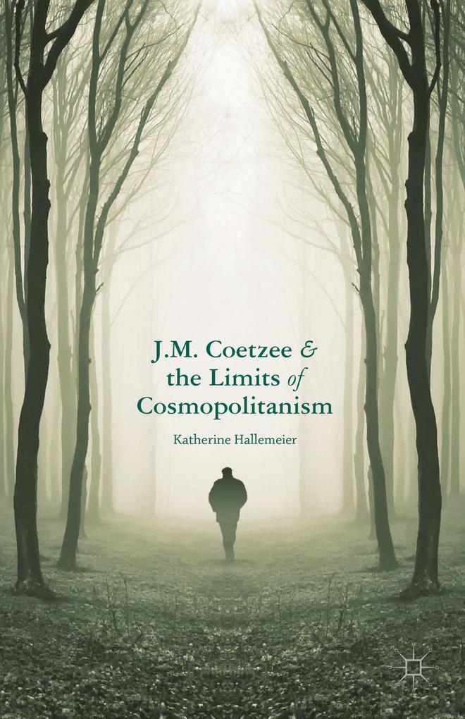 J. M. Coetzee and the Limits of Cosmopolitanism