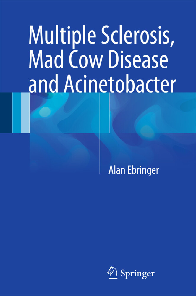 Multiple Sclerosis Mad Cow Disease and Acinetobacter