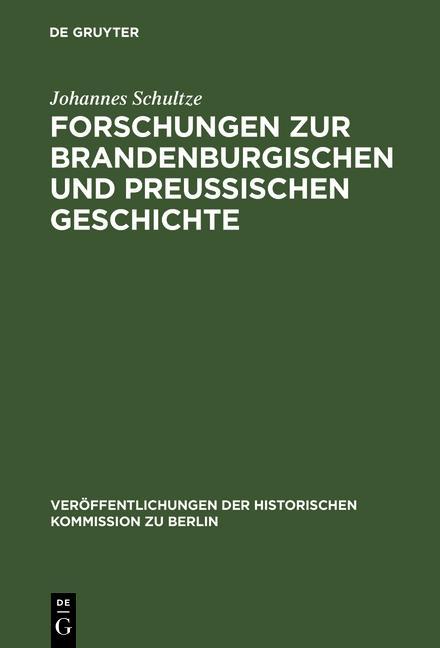 Forschungen zur brandenburgischen und preussischen Geschichte - Johannes Schultze