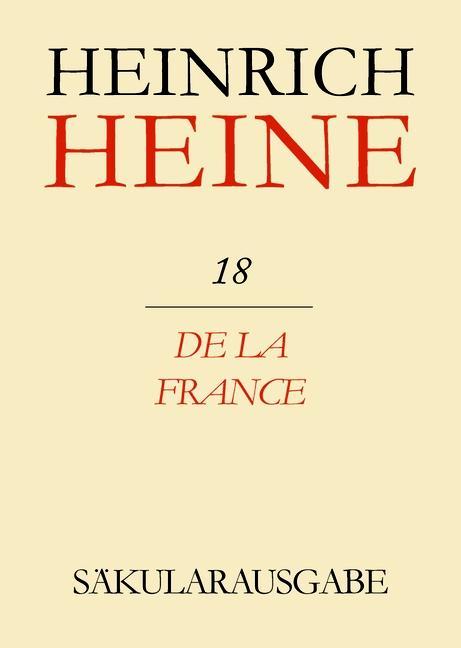 Klassik Stiftung Weimar und Centre National de la Recherche Scientifique: Heinrich Heine Säkularausgabe - De la France BAND 18