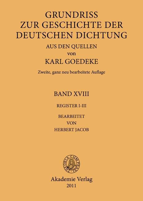 Grundriss zur Geschichte der deutschen Dichtung aus den Quellen - Register I-III BAND XVIII