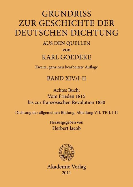 Grundriss zur Geschichte der deutschen Dichtung aus den Quellen - Achtes Buch: Vom Frieden 1815 bis zur französischen Revolution 1830 BAND XIV