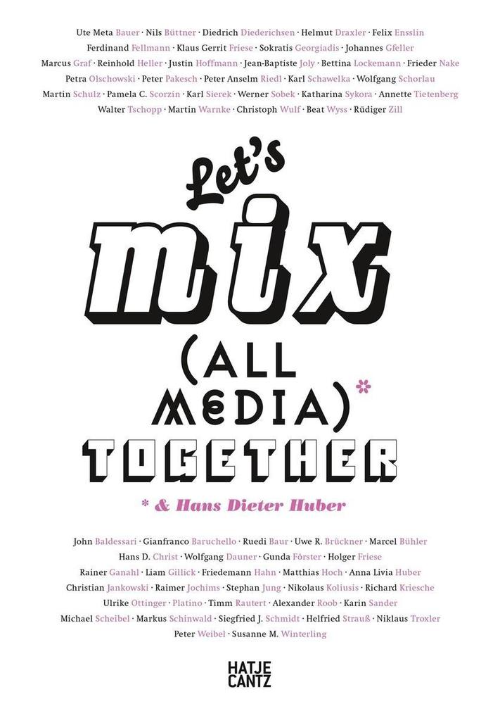 Let‘s Mix All Media Together &Hans Dieter Huber