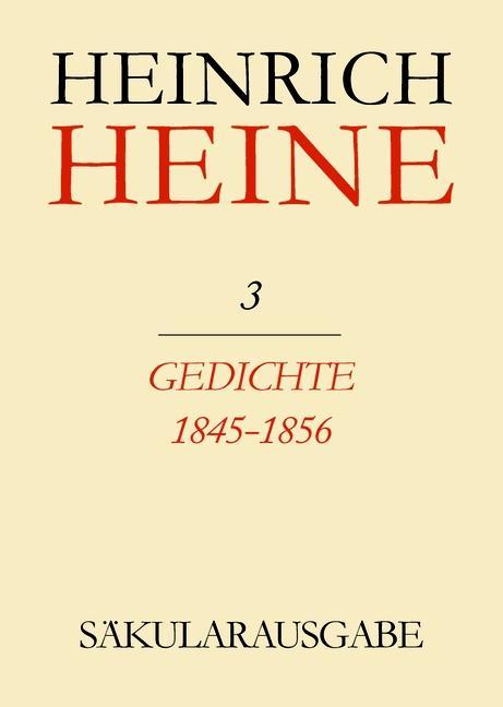Klassik Stiftung Weimar und Centre National de la Recherche Scientifique: Heinrich Heine Säkularausgabe - Gedichte 1845-1856 BAND 3