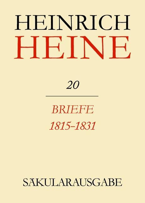 Klassik Stiftung Weimar und Centre National de la Recherche Scientifique: Heinrich Heine Säkularausgabe - Briefe 1815-1831 BAND 20