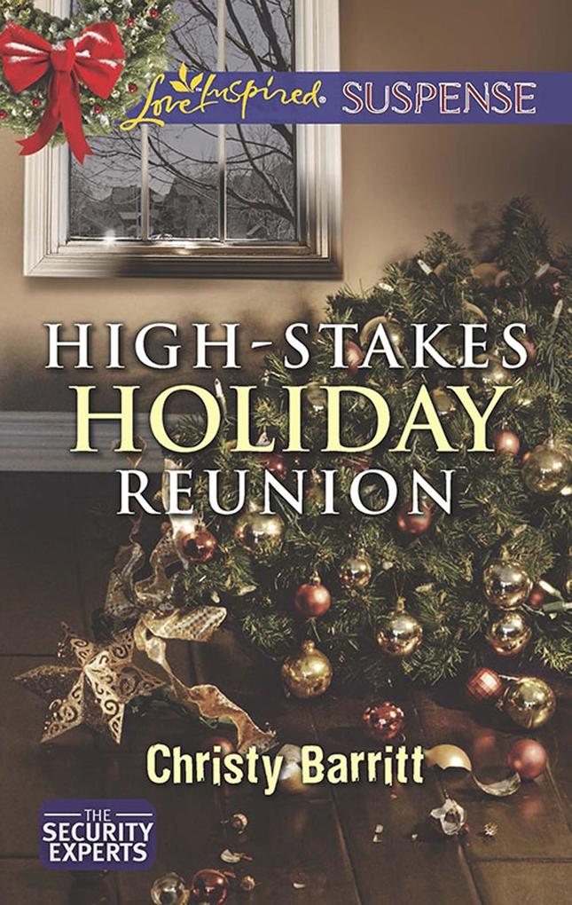 High-Stakes Holiday Reunion (Mills & Boon Love Inspired Suspense) (The Security Experts Book 3)