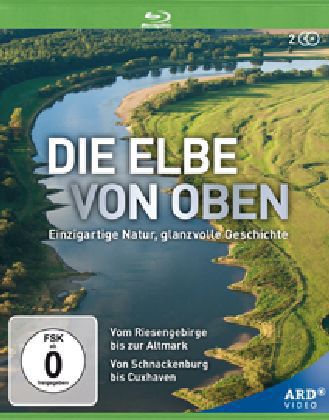 Die Elbe von oben - Einzigartige Natur glanzvolle Geschichte