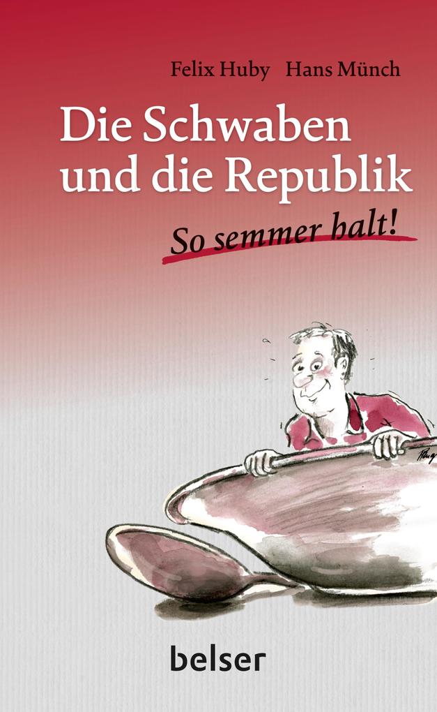 Die Schwaben und die Republik - Felix Huby/ Hans Münch