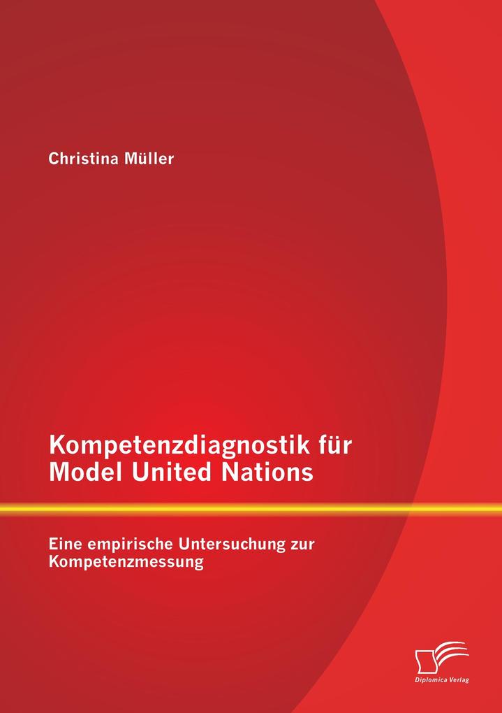 Kompetenzdiagnostik für Model United Nations: Eine empirische Untersuchung zur Kompetenzmessung