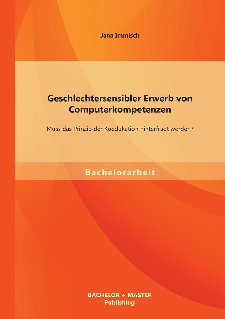 Geschlechtersensibler Erwerb von Computerkompetenzen: Muss das Prinzip der Koedukation hinterfragt werden?