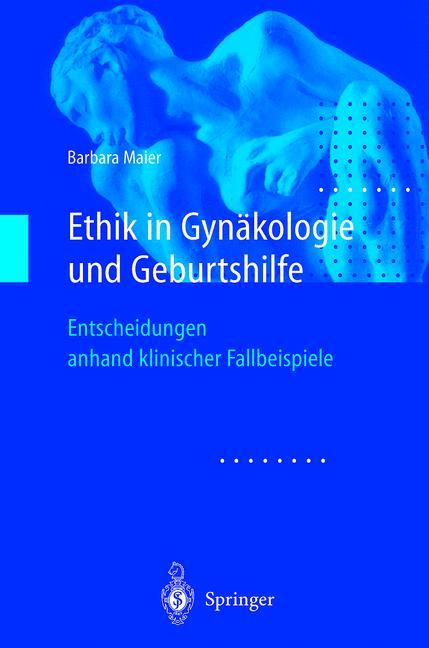 Ethik in Gynäkologie und Geburtshilfe - Barbara Maier