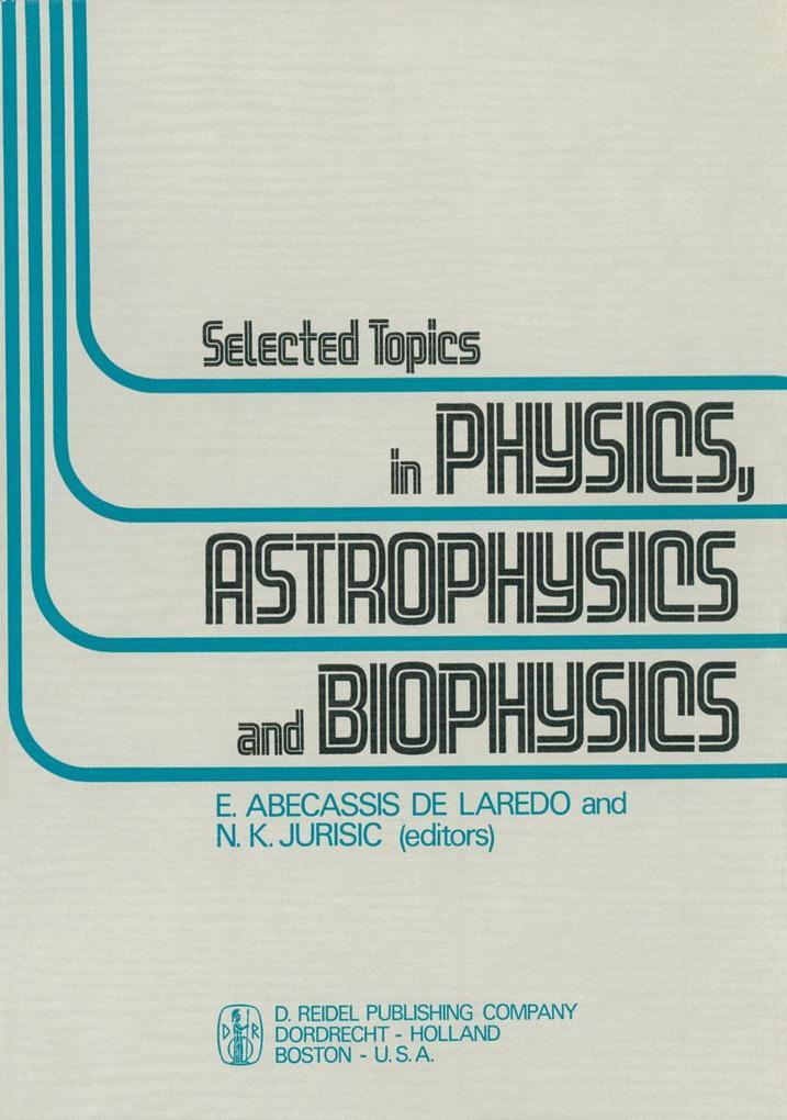 Selected Topics in Physics Astrophysics and Biophysics
