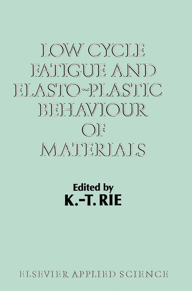 Low Cycle Fatigue and Elasto-Plastic Behaviour of Materials