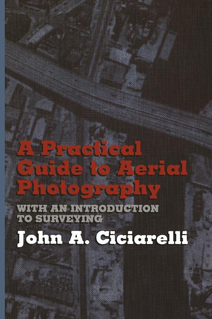 A Practical Guide to Aerial Photography with an Introduction to Surveying
