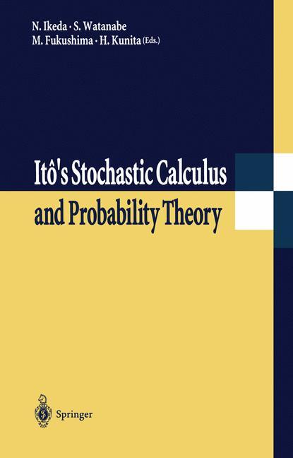Itôs Stochastic Calculus and Probability Theory