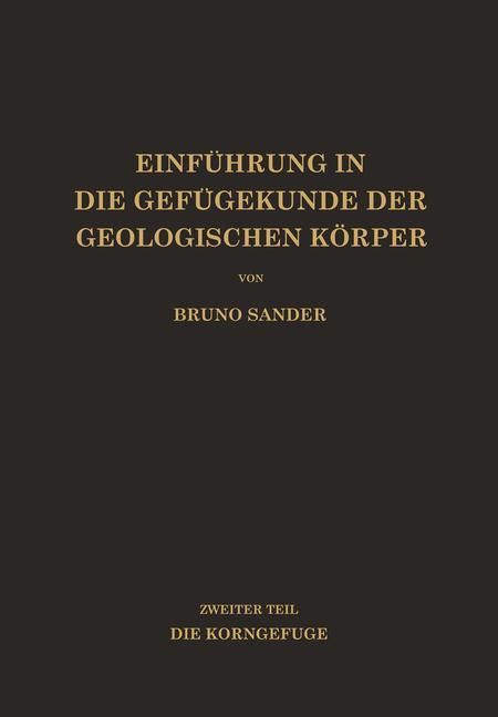 Einführung in die Gefügekunde der Geologischen Körper - Bruno Sander