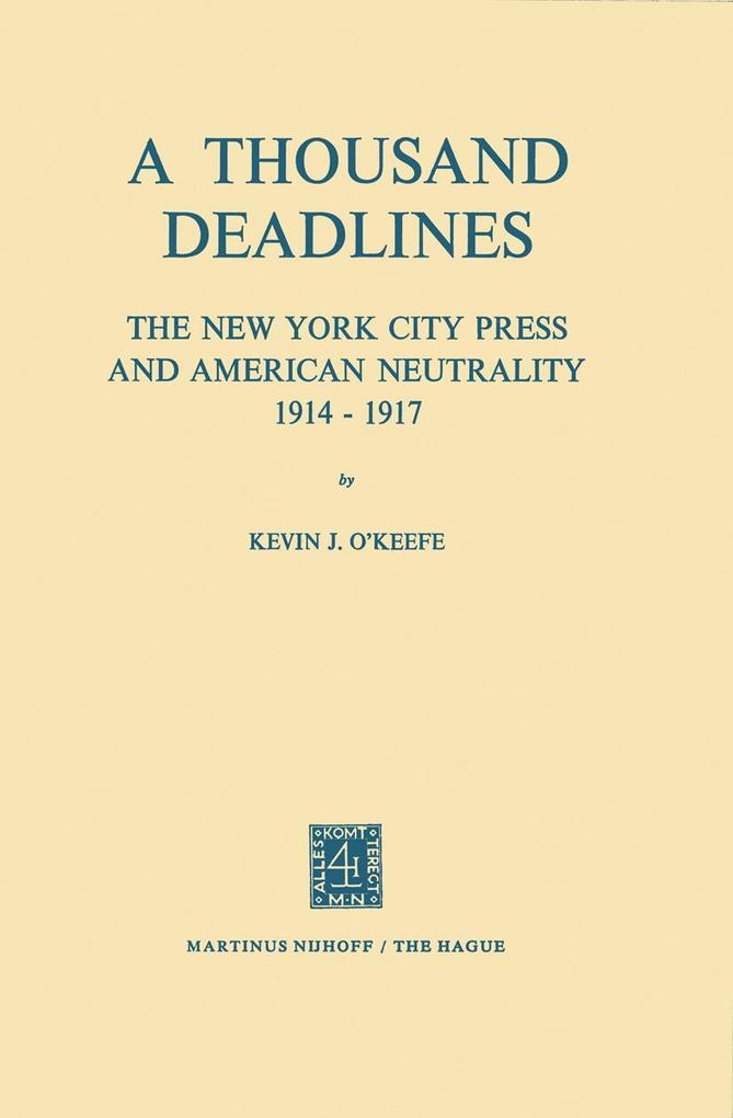 A Thousand Deadlines: The New York City Press and American Neutrality 1914-17