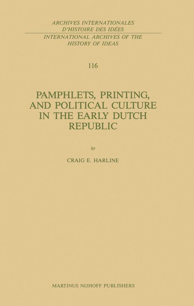 Pamphlets Printing and Political Culture in the Early Dutch Republic