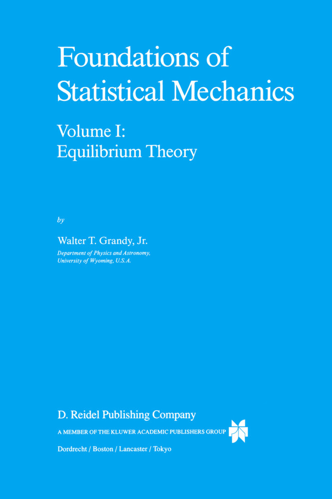 Foundations of Statistical Mechanics - W. T. Grandy Jr./ Walter Grandy