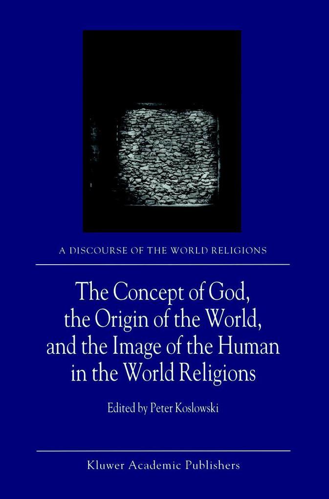 The Concept of God the Origin of the World and the Image of the Human in the World Religions