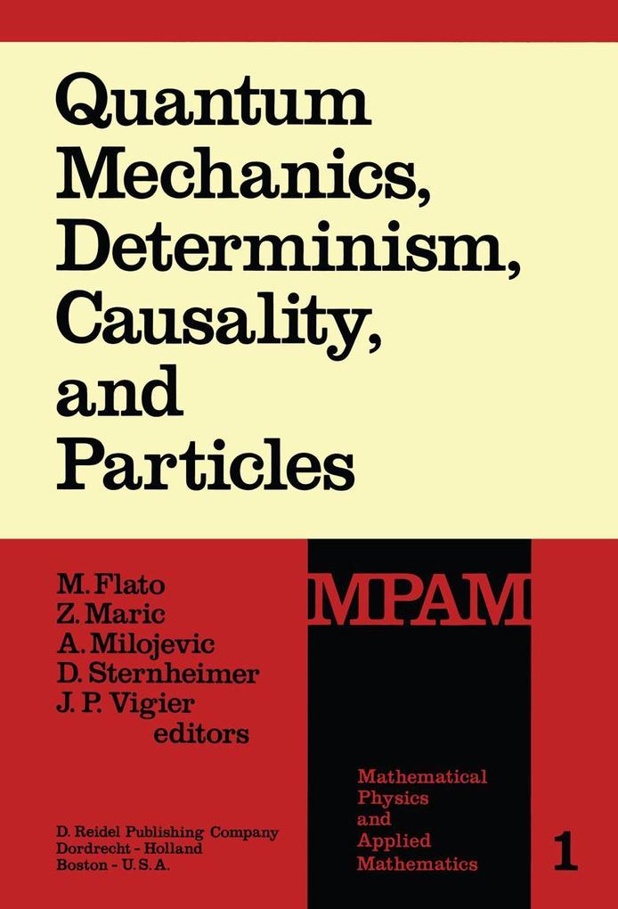 Quantum Mechanics Determinism Causality and Particles