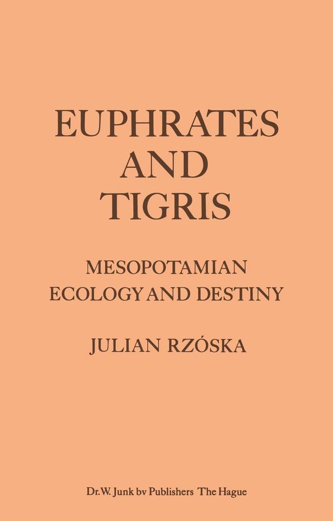Euphrates and Tigris Mesopotamian Ecology and Destiny