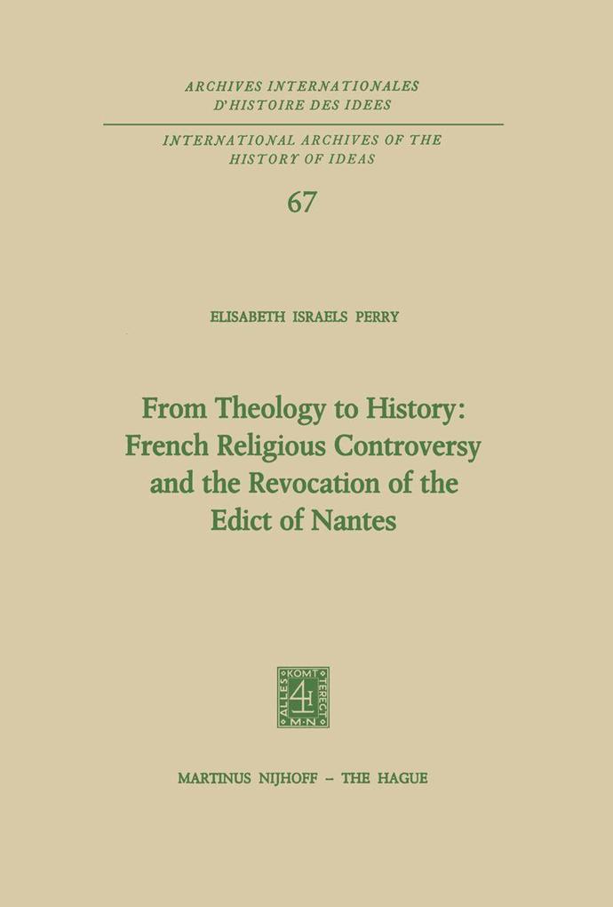 From Theology to History: French Religious Controversy and the Revocation of the Edict of Nantes