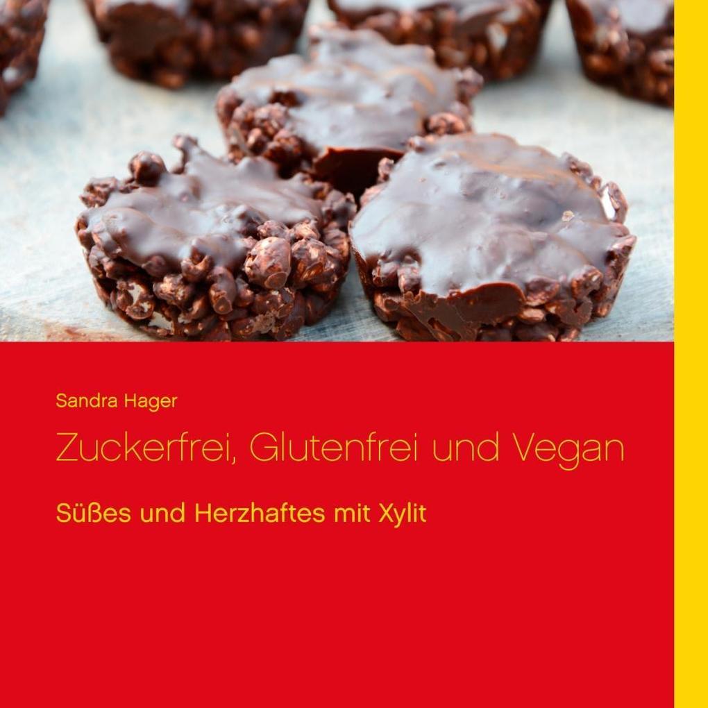 Zuckerfrei Glutenfrei und Vegan - Sandra Hager