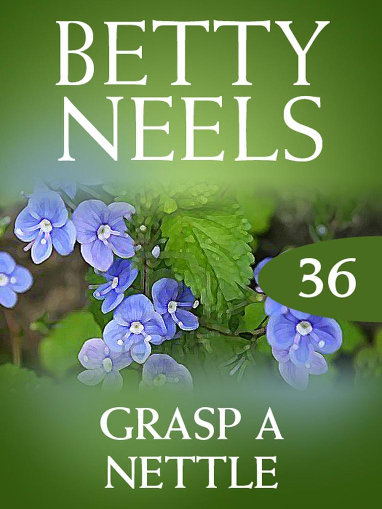 Grasp a Nettle (Betty Neels Collection Book 36)