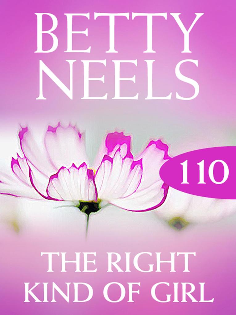The Right Kind of Girl (Betty Neels Collection Book 110)