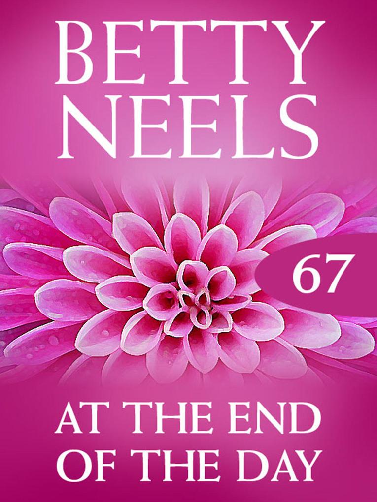 At the End of the Day (Betty Neels Collection Book 67)