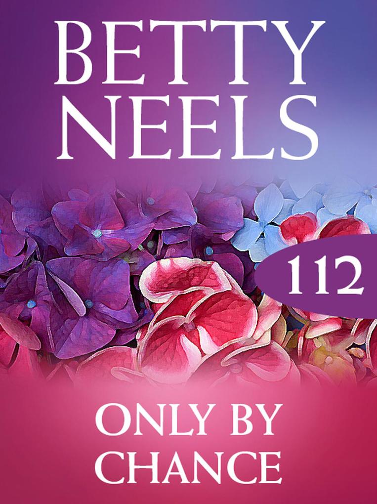 Only by Chance (Betty Neels Collection Book 112)