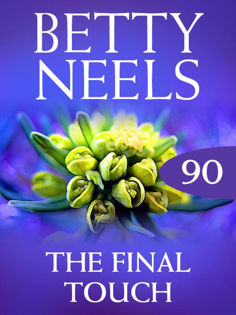 The Final Touch (Betty Neels Collection Book 90)