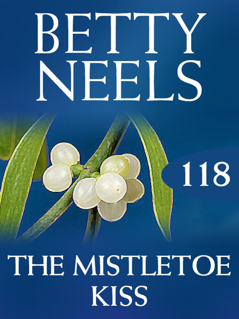 The Mistletoe Kiss (Betty Neels Collection Book 118)
