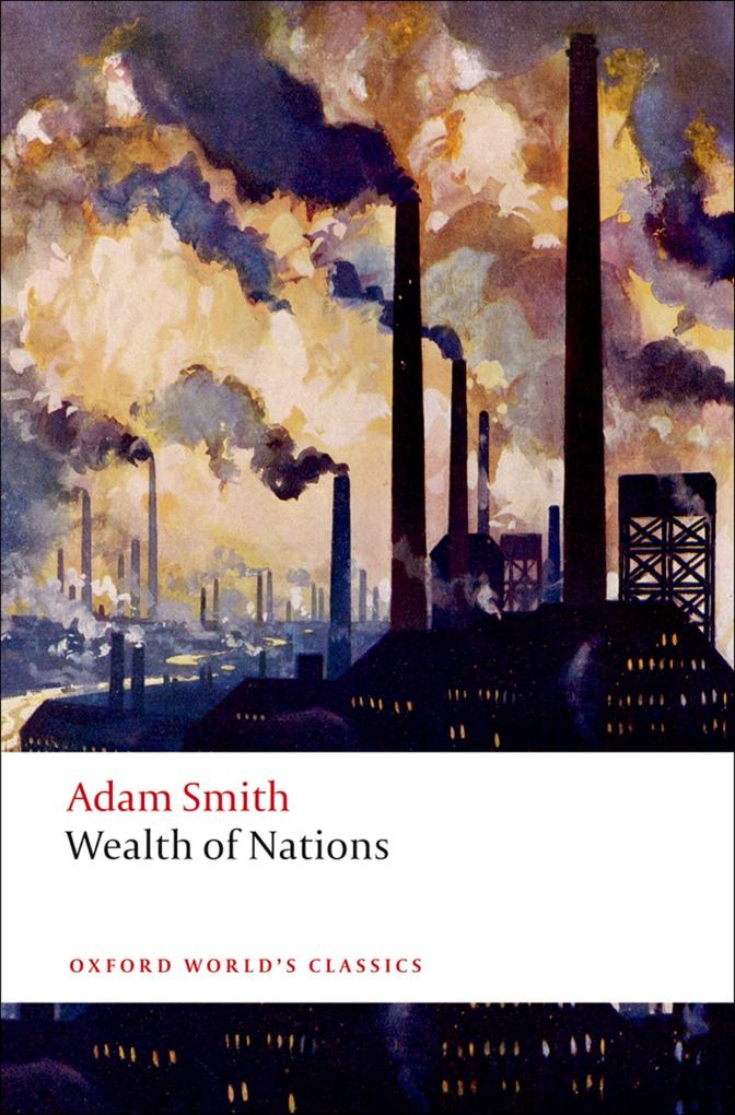 An Inquiry into the Nature and Causes of the Wealth of Nations - Adam Smith