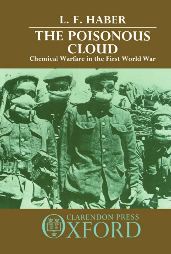 Poisonous Cloud: Chemical Warfare in the First World War als eBook Download von L. F. Haber - L. F. Haber