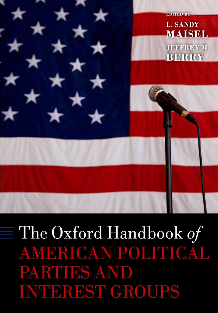 Oxford Handbook of American Political Parties and Interest Groups als eBook Download von Oxford University Press - Oxford University Press