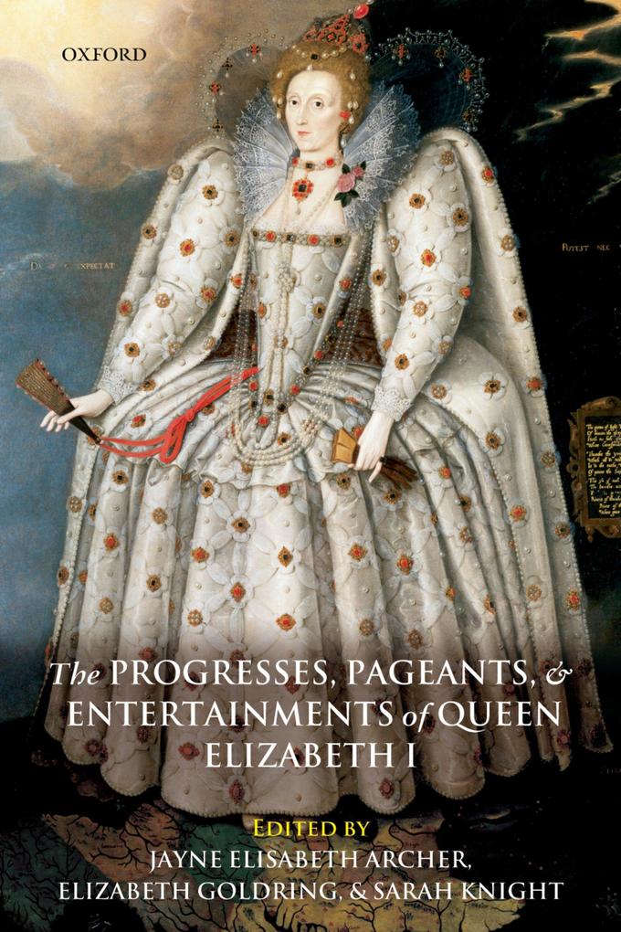 The Progresses Pageants and Entertainments of Queen Elizabeth I