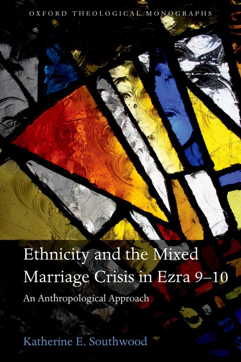 Oxford University Press Ethnicity And The Mixed Marriage Crisis In Ezra 9-10