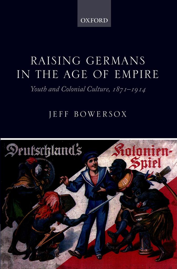 Raising Germans in the Age of Empire - Jeff Bowersox