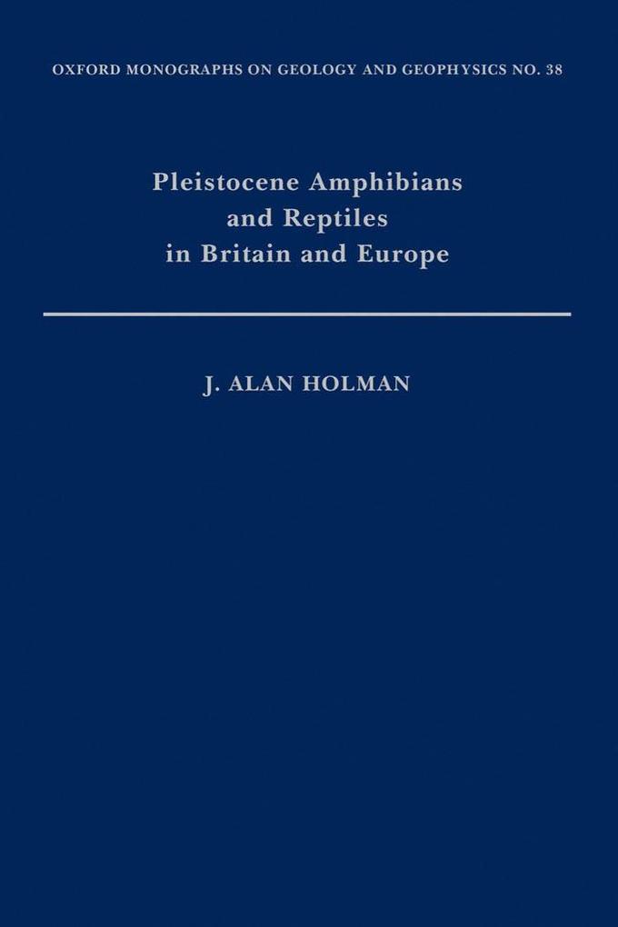 Pleistocene Amphibians and Reptiles in Britain and Europe - J. Alan Holman