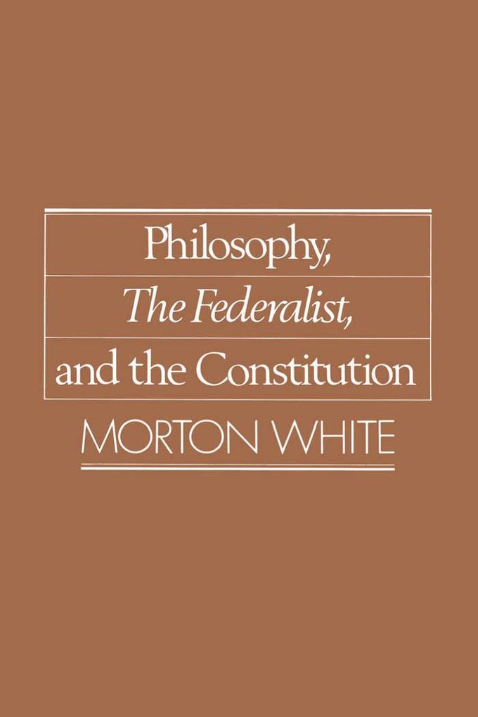 Philosophy The Federalist and the Constitution