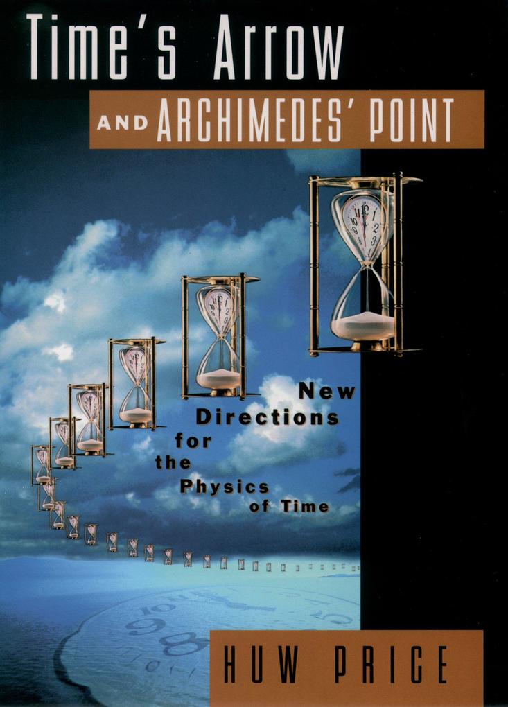 Time's Arrow and Archimedes' Point - Huw Price