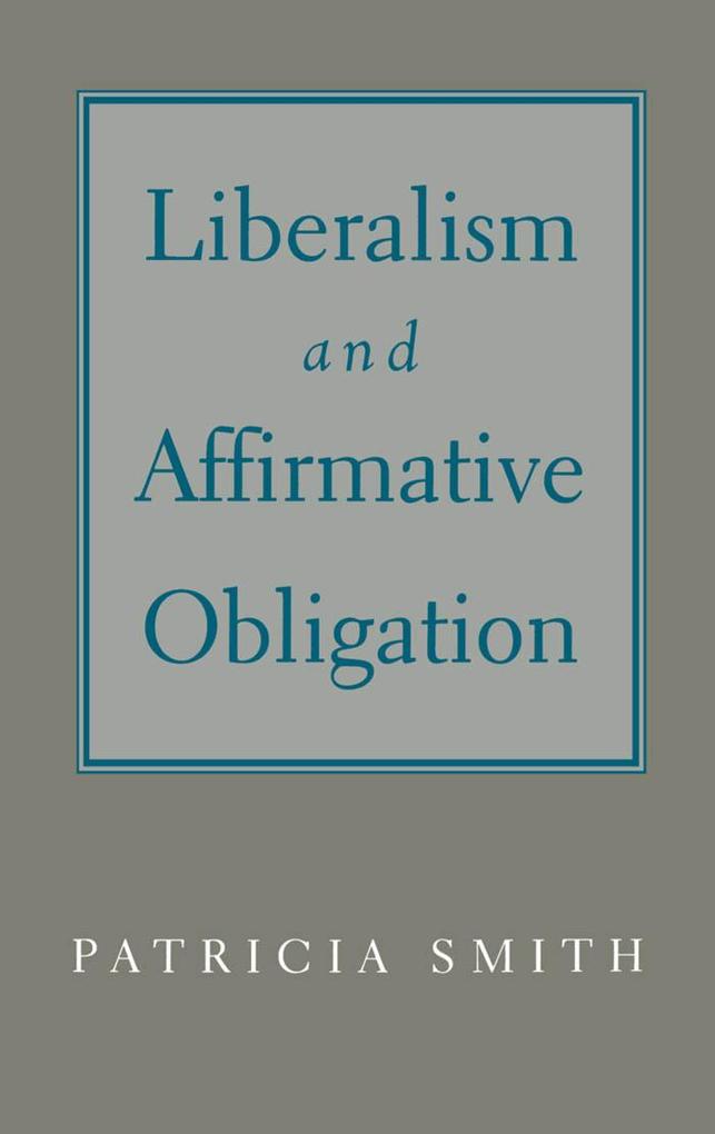 Liberalism and Affirmative Obligation - Patricia Smith