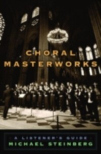 Choral Masterworks:A Listener´s Guide als eBook Download von Michael Steinberg - Michael Steinberg