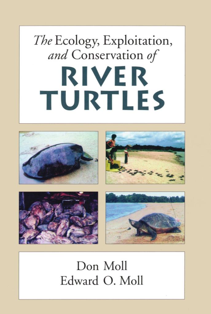 The Ecology Exploitation and Conservation of River Turtles
