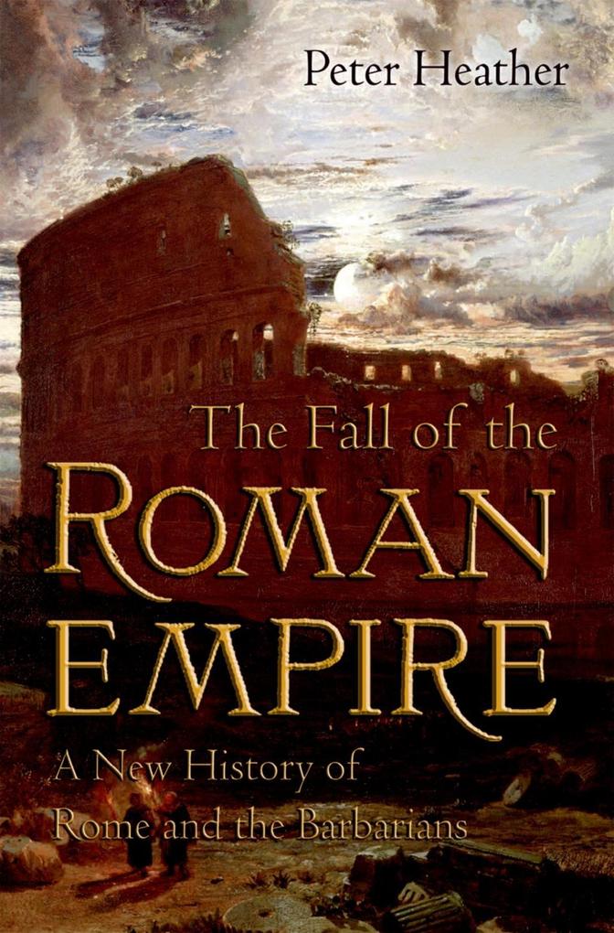 The Fall of the Roman Empire - Peter Heather